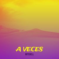 MITCHELL - A Veces (Explicit)
