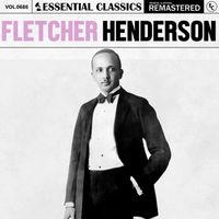 Fletcher Henderson - Essential Classics, Vol. 686: Fletcher Henderson