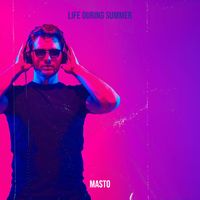 Masto - Life During Summer