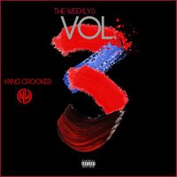 KXNG Crooked - The Weeklys, Vol. 3 (Explicit)