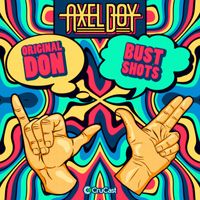 Axel Boy - Bust Shots / Original Don