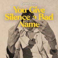 Sylvie Lewis - You Give Silence A Bad Name