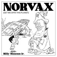 Billy Simons Jr. - Norvax (Get Me Offa This Planet)