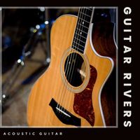 Acoustic Guitar - Guitar Rivers: Relaxing Guitar Music
