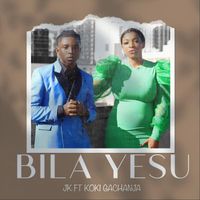 JK - Bila Yesu (feat. Koki Gachanja)