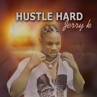 Jerry k - Hustle hard