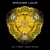 Speaker Louis - Let It Drop / Slow Motion