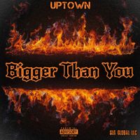 Uptown - Bigger Than You (Explicit)
