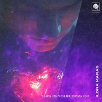 Ilona Maras - This Is Your Diss EP
