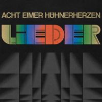 Acht Eimer Hühnerherzen - Lieder (Explicit)