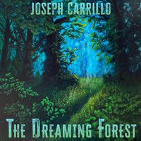 Joseph Carrillo - The Dreaming Forest