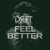 DRIFT - FEEL BETTER