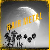 Kingsize - Hair Metal (Explicit)