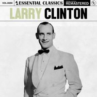 Larry Clinton - Essential Classics, Vol. 690: Larry Clinton