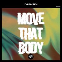 DJ Piksen - Move That Body