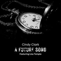 Cindy Clark featuring Lisa Temple - A Future Song