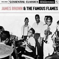 James Brown & The Famous Flames - Essential Classics, Vol. 504: James Brown & The Famous Flames