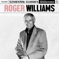 Roger Williams - Essential Classics, Vol. 507: Roger Williams