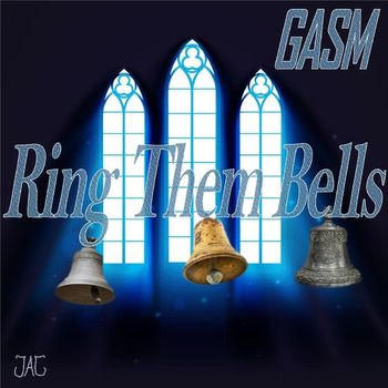 Gasm - Ring Them Bells