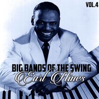 Earl Hines - Big Bands of the Swing, Earl Hines Vol.4