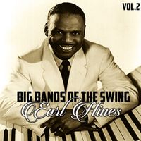 Earl Hines - Big Bands of the Swing, Earl Hines Vol.2