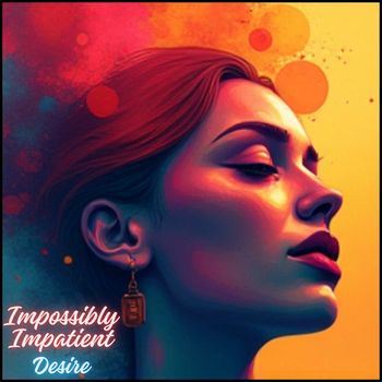 Desire - Impossibly Impatient