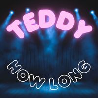 TEDDY - How Long