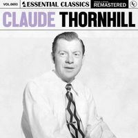 Claude Thornhill - Essential Classics, Vol. 693: Claude Thornhill