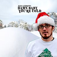 Kyle Andrews - Damn Baby You're Cold (2024 Remastered)