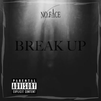 NO FACE - Break Up (Explicit)