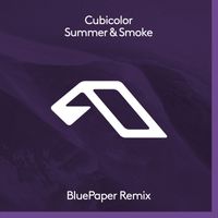 Cubicolor - Summer & Smoke (BluePaper Remix)