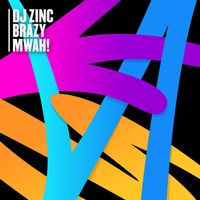 DJ Zinc, brazy - Mwah!(I'm That Bitch) (Extended Mix)