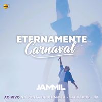 Jammil E Uma Noites - Eternamente Carnaval (Ao vivo)