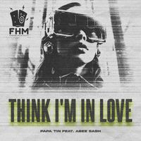 Papa Tin - Think I`M in Love