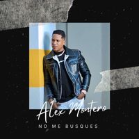ALEX MONTERO - No Me Busques