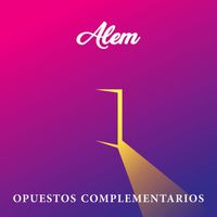 Alem - Opuestos Complementarios