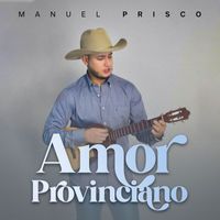 Manuel Prisco - Amor Provinciano