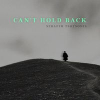 Serafim Tsotsonis - Can’t Hold Back