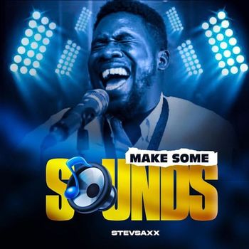 Stevsaxx - Make Some Sounds