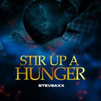 Stevsaxx - Stir up a hunger