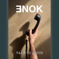 ENOK - Talk To Jesus