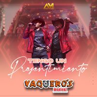 Vaquero's Musical - Tengo Un Presentimiento (En Vivo)