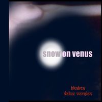 Bhakta - Snow on Venus (Delux Version)