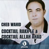 Cheb Wahid - Cocktail Rakh Le & Cocktail Allah Ahad