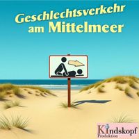 Kindskopf Produktion - Geschlechtsverkehr am Mittelmeer (Explicit)