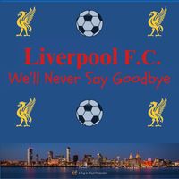 Lloyd Williams - Liverpool F.C. We'll Never Say Goodbye