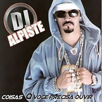 Dj Alpiste - Coisas Que Você Precisa Ouvir