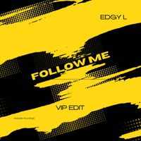 Edgy L - Follow me (VIP edit)