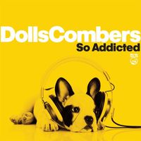 Dolls Combers - So Addicted