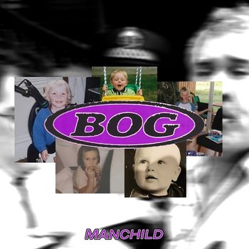 bog - Manchild (Explicit)